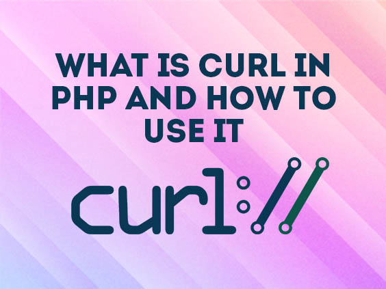 What Is cURL in PHP and How Do You Use It?