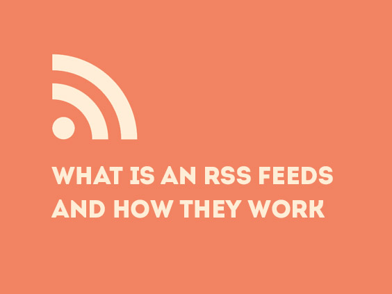 What is an RSS Feeds And How They Work