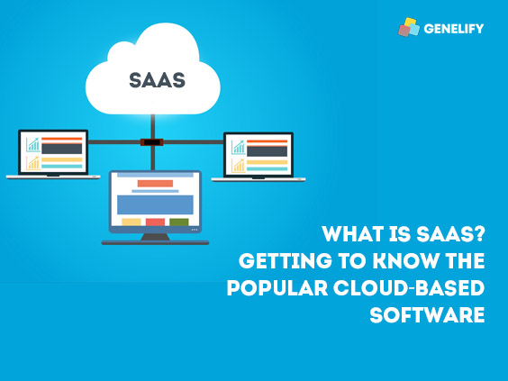 What is SaaS? Getting to Know the Popular Cloud-Based Software