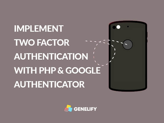 Implement Two Factor Authentication with PHP and Google Authenticator - Genelify